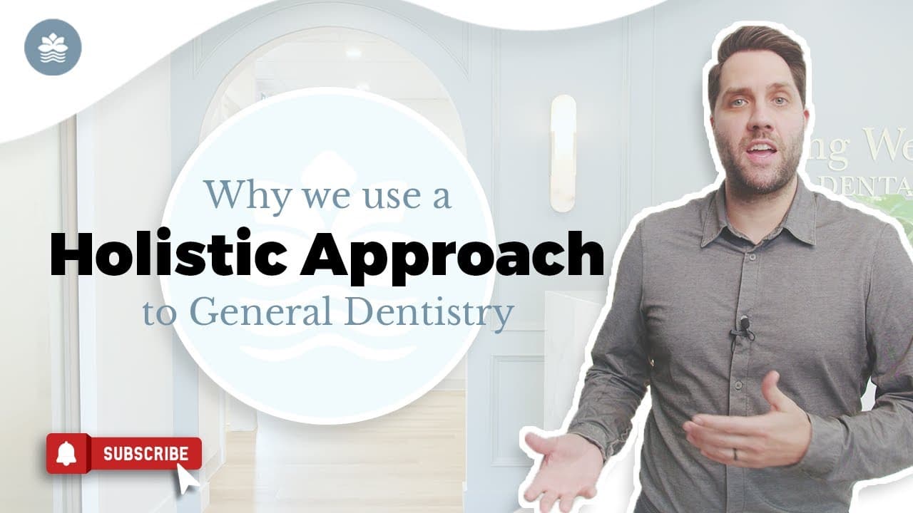 Why We Use a Holistic Approach to General Dentistry
